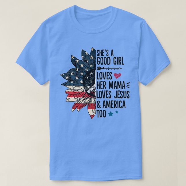 Shes A Good Girl Loves Her Mama Loves Jesuss Ameri T-Shirt (Design Front)