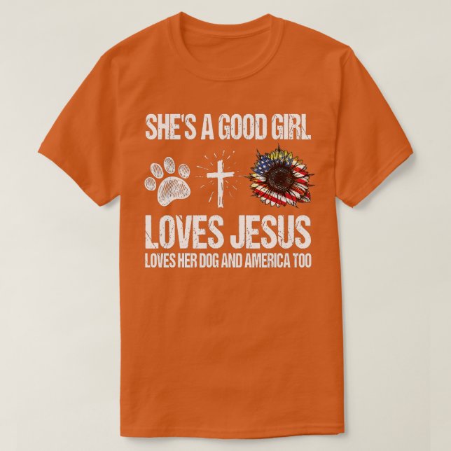 Shes A Good Girl Loves Jesus Loves Her Dog And Ame T-Shirt (Design Front)