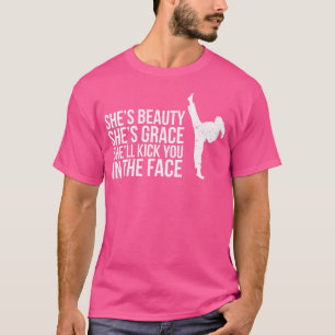 She'S Beauty She'S Grace She'Ll Kick You In The Fa T-Shirt