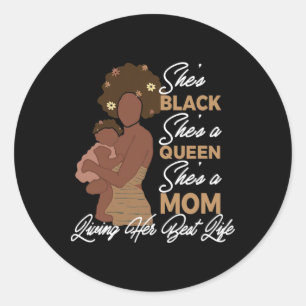 She's Black She's A Queen She's A Mum- Black Mum M Classic Round Sticker