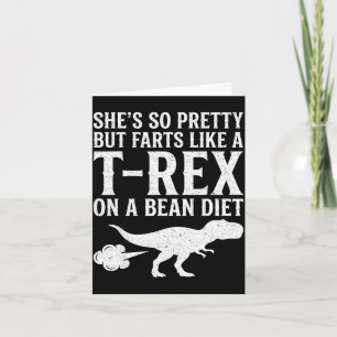 Shes But Farts Like A T-rex On A Bean Diet Funny Card