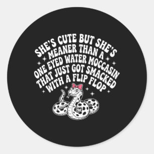 Shes Cute But Shes Meaner Than A One Eyed Water Classic Round Sticker