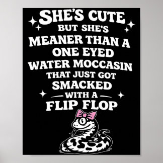 She's cute but she's meaner than a one eyed water poster
