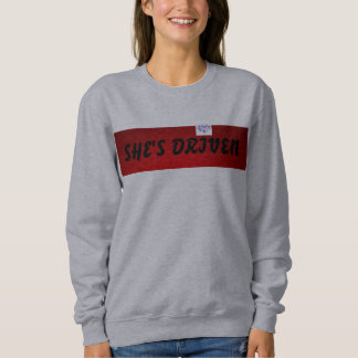 SHE'S DRIVEN Sweatshirt