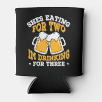 Shes Eating For Two Im Drinking For Three