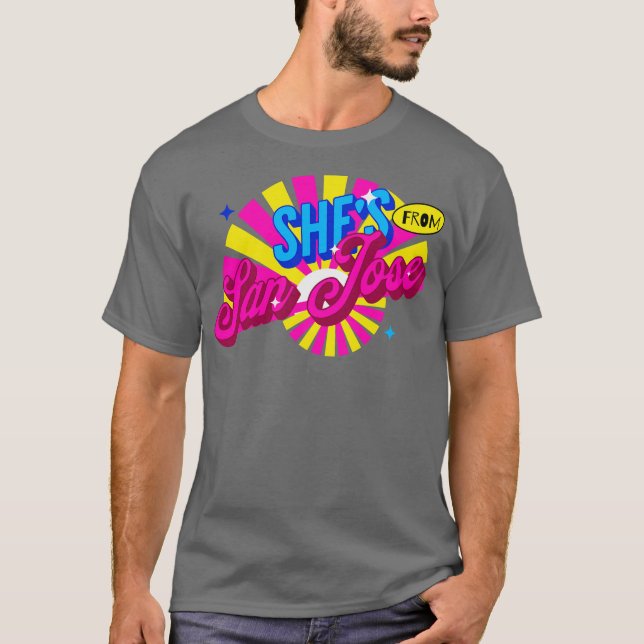 SHES FROM SAN JOSE T-Shirt (Front)