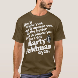 Shes Got Marty Feldman Eyes T-Shirt