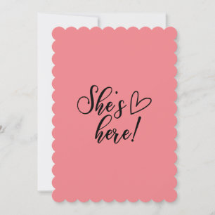 Shes Here Baby Birth Announcement