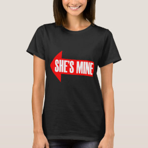 SHE'S MINE ARROW RIGHT -.png T-Shirt