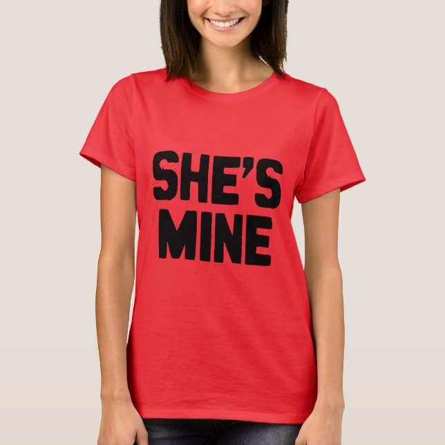 SHE'S MINE T-Shirt (Front)
