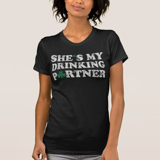 She's My Drinking Partner St Patrick's Day Couples T-Shirt (Front)
