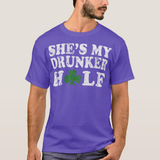 Shes My Drunker Half Couples St Patricks Day T-Shirt