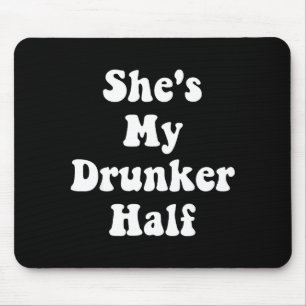 Shes My Drunker Half Cute Funny Drunk Best Friends Mouse Pad