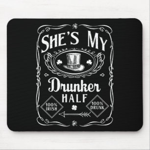 She's My Drunker Half - Irish St Patricks Day St P Mouse Pad