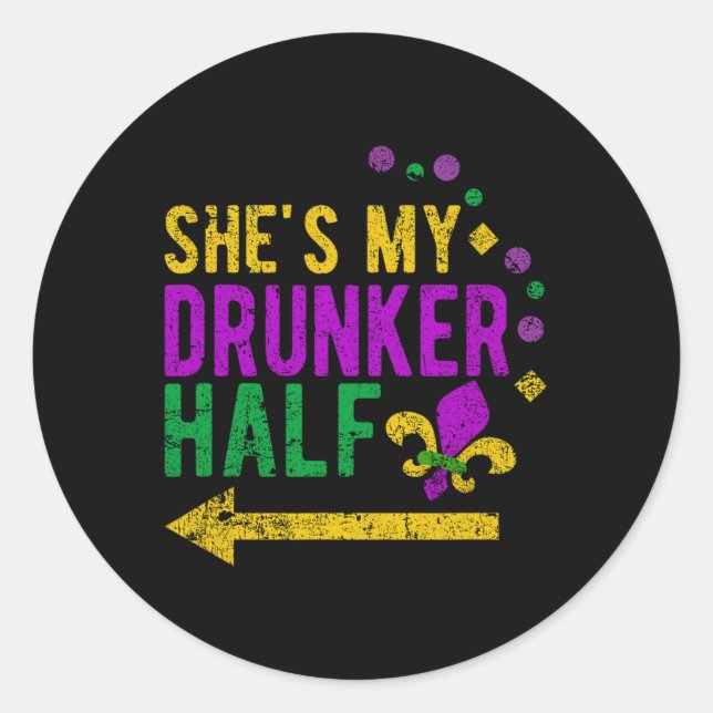 She's My Drunker Half Mardi Gras Drunk Couples  Classic Round Sticker (Front)