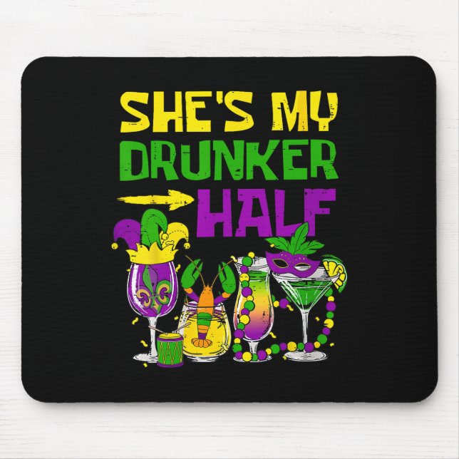 She's My Drunker Half Mardi Gras Party Drinking Ma Mouse Pad (Front)
