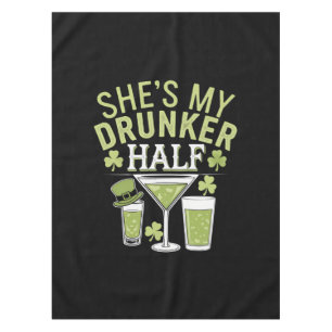 Shes My Drunker Half St Patricks Matching Couple Tablecloth