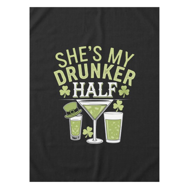 Shes My Drunker Half St Patricks Matching Couple Tablecloth (Front)