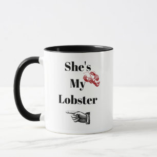 She's my lobster mug