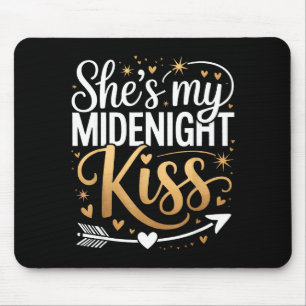 Shes My Midnight Kiss Valentine New Year Matching Mouse Pad