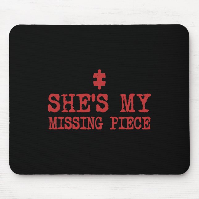 She's My Missing Piece Funny Couple Valentine _1  Mouse Pad (Front)