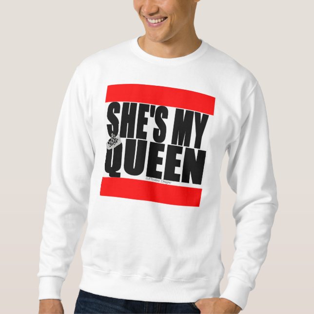 She's My Queen Sweatshirt (Front)