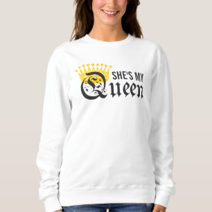 She's My Queen Sweatshirt