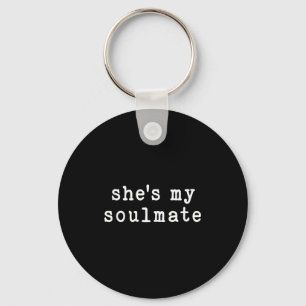 She's My Soulmate I Don't Know Him Funny Matching  Key Ring