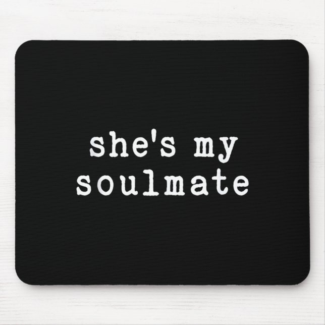 She's My Soulmate I Don't Know Him Funny Matching  Mouse Pad (Front)