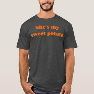 Shes my sweet potato I yam  (2) T-Shirt