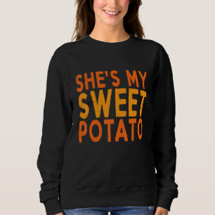 Shes My Sweet Potato I Yam Matching Couple Fall Th Sweatshirt