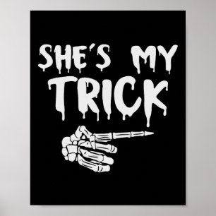 She's My Trick Skeleton Hand Halloween Costume Cou Poster