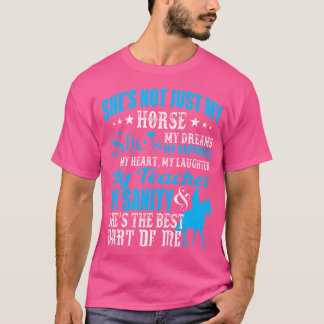 She'S Not Just My Horse She Dreams Horseriding T-Shirt