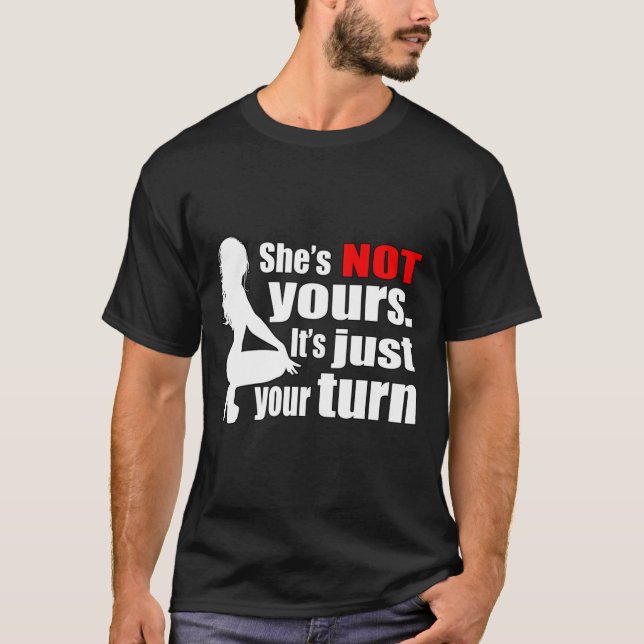 Shes NOT yours Its just your turn red pill Mgtow M T-Shirt (Front)