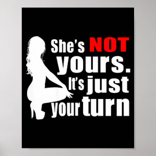 She's Not Yours It's Just Your Turn Y Hot Girl (on Poster