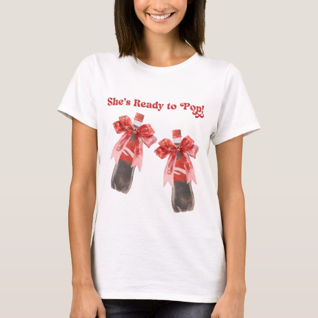She's Ready to Pop Baby Shower T-Shirt (Front)