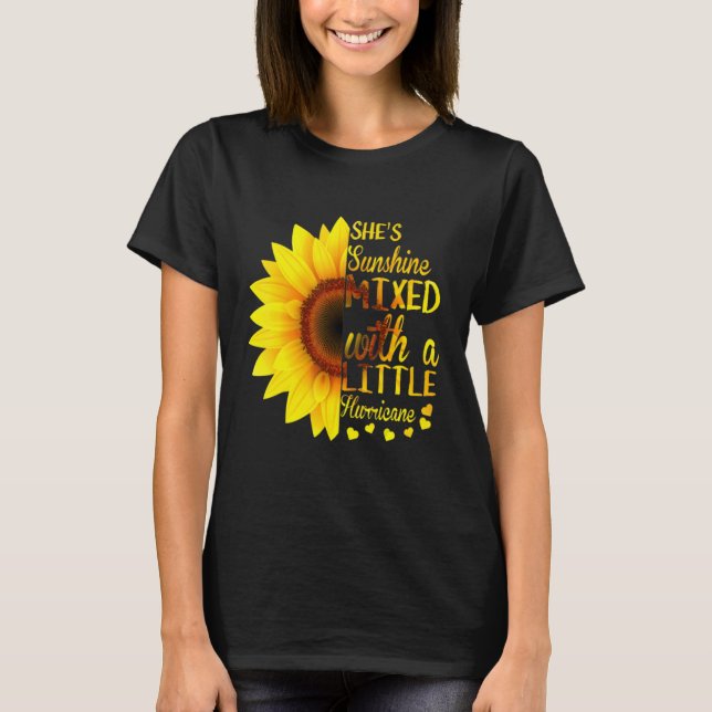 She's Sunshine Mixed With A Little Hurricane Sunfl T-Shirt (Front)
