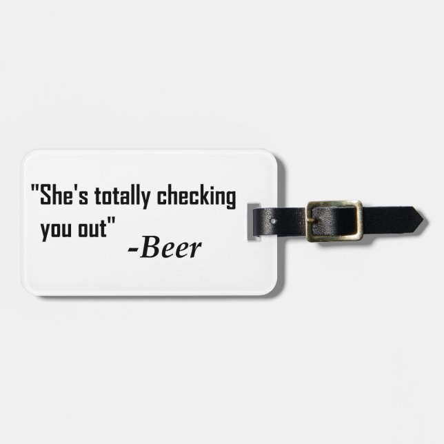 "She's Totally Checking You Out" - Beer Luggage Tag (Front Horizontal)