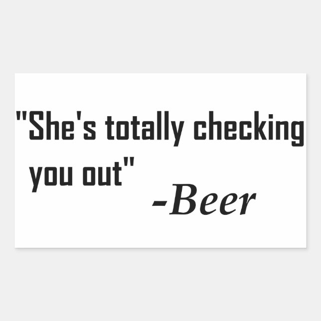 "She's Totally Checking You Out" - Beer Rectangular Sticker (Front)