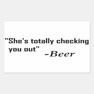 "She's Totally Checking You Out" - Beer Rectangular Sticker