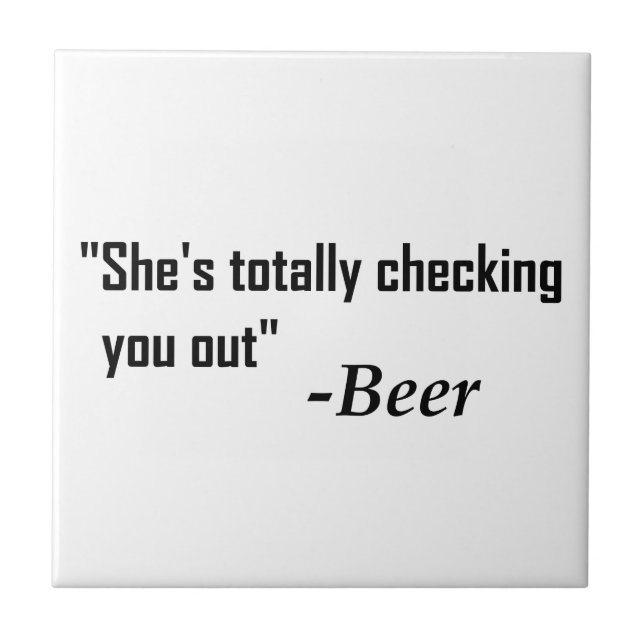 "She's Totally Checking You Out" - Beer Tile (Front)