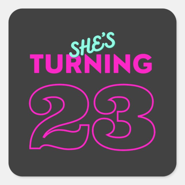Shes Turning 23 Birthday Square Sticker (Front)