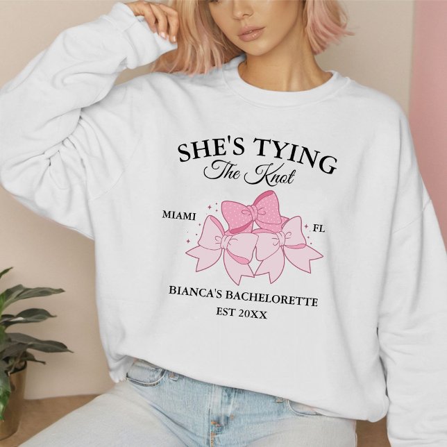 She's tying the knot pink bow Bachelorette party  Sweatshirt (Creator Uploaded)