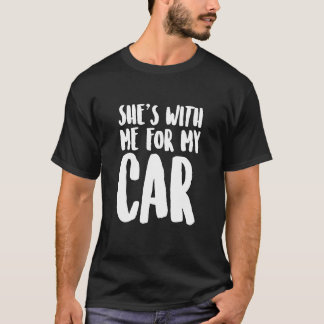 Shes With Me For My Car Carsotal Basics family T-Shirt