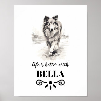 Shetland Sheepdog Life is better Custom Dog Name Poster