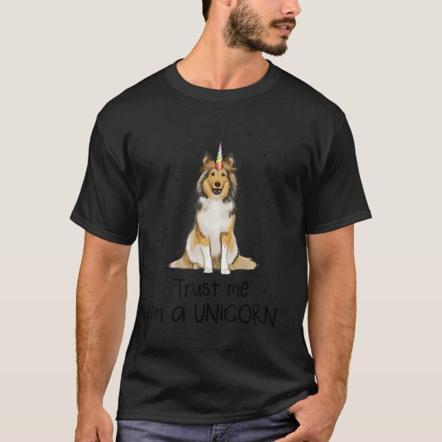 Shetland Sheepdog Trust Me I'm A Unicorn Dog T-Shirt (Front)