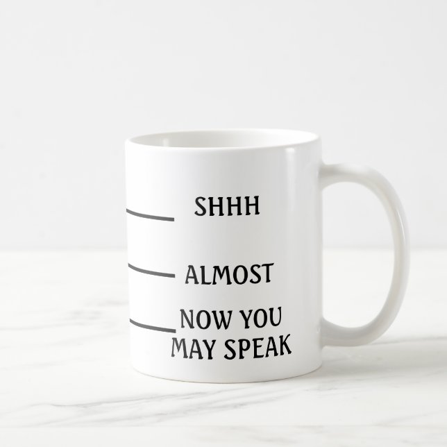SHH ALMOST NOW YOU MAY SPEAK Coffee Mug (Right)