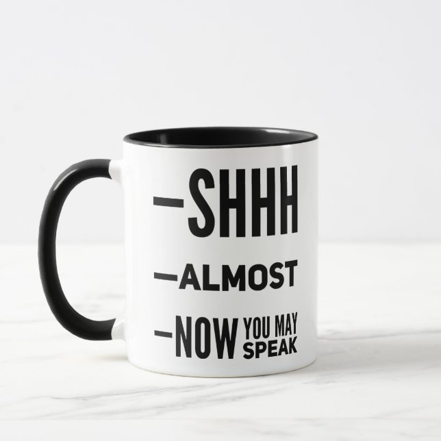 Shh Almost Now You May Speak Funny Coffee Mug (Left)