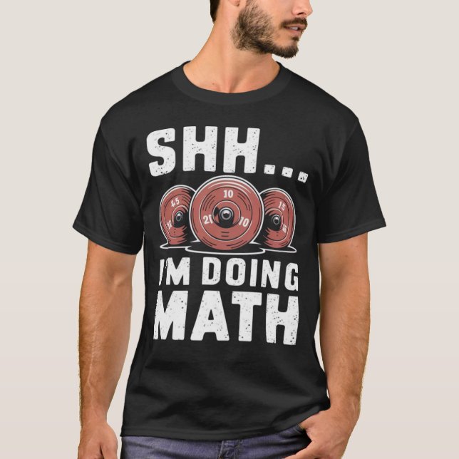 Shh... I'm Doing Math Funny Gym Shirts for Men (Front)