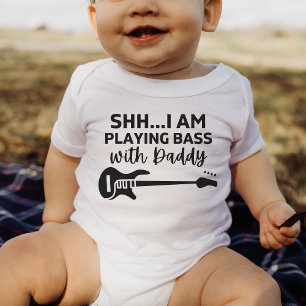 shh I'm playing Bass with Daddy Funny Bass Lovers  Baby Bodysuit